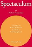 Spectaculum 78: Vier moderne Theaterst�cke: Tankred Dorst: Ich bin nur vor�bergehend hier / Martin, Heckmanns: W�rter und K�rper / harold Pinter: Celebration / Rafael Spregelburd: Die Dummheit