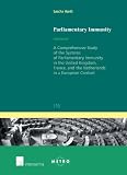 Parliamentary immunity : a comprehensive study of the systems of parliamentary immunity of the United Kingdom, France and the Netherlands in a European context