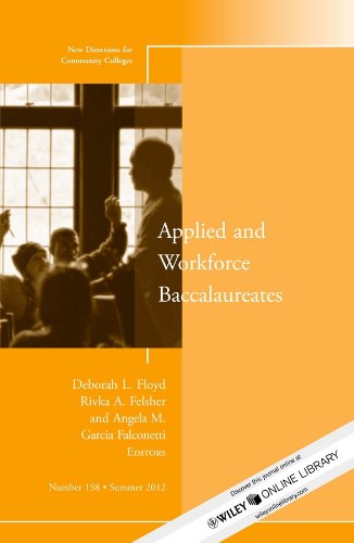 Applied and Workforce Baccalaureates: New Directions for Community Colleges, Number 158 (J-B CC Single Issue Community Colleges)