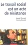 Le travail social est un acte de r�sistance
