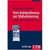 Kolonialismus zur Globalisierung: Europa und die Welt seit 1500 (Uni-Taschenb�cher M)