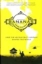 Bananas!: How The United Fruit Company Shaped the World