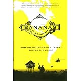 Bananas!: How The United Fruit Company Shaped the World