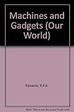 Machines and gadgets
