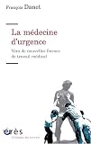 La médecine d urgence : Vers de nouvelles formes de travail médical