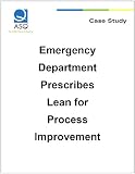 Emergency Department Prescribes Lean for Process Improvement (ASQ Case Study)