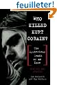 Who Killed Kurt Cobain?: The Mysterious Death of an Icon