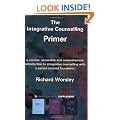 The Integrative Counselling Primer: a concise, accessible and comprehensive introduction to integrative counselling with a person-centred foundation (Counselling Primers Series)