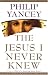 The Jesus I Never Knew