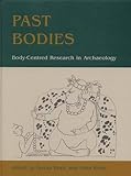 Past bodies : body-centered research in archaeology