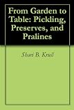 From Garden to Table: Pickling, Preserves, and Pralines Image du produit