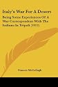 Italy's war for a desert,: Being some experiences of a war-correspondent with the Italians in Tripoli