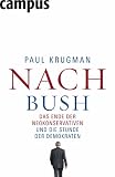 Nach Bush: Das Ende der Neokonservativen und die Stunde der Demokraten - Paul Krugman
