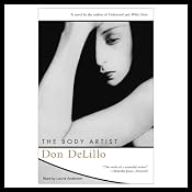 The Body Artist | [Don DeLillo]
