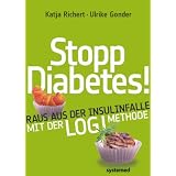 Stopp Diabetes - Raus aus der Insulinfalle dank der LOGI-Methode -von "Ulrike Gonder"
