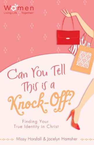 Can You Tell This is a Knock-Off?: Finding Your True Identity in Christ (Circle of Friends)