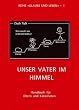 Glaube und Leben / Band 1/3: Unser Vater im Himmel: Handbuch f�r Eltern und Katecheten: BD 1/3