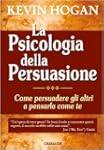 La psicologia della persuasione. Come...