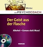 Der Psychocoach 5: Der Geist aus der Flasche: Alkohol - Genuss statt Muss! Mit Starthilfe-CD: 5