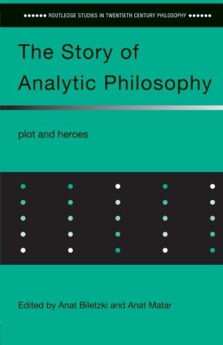 The Story of Analytic Philosophy: Plot and Heroes (Routledge Studies in Twentieth Century Philosophy)