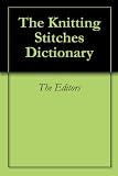 The Knitting Stitches Dictionary