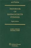Handbook of Massachusetts Evidence, 8th Edition (Supplemented Annually) Handbook of Massachusetts Evidence, 8th Edition (Supplemented Annually)