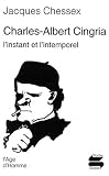 Charles-Albert Cingria : L instant et l intemporel