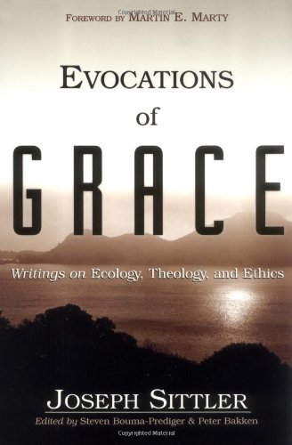 Evocations of Grace: The Writings of Joseph Sittler on Ecology, Theology, and Ethics