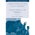 Christianity in the Local Context: Southern Baptists in the Philippines (Contemporary Anthropology of Religion) by Brian M. Howell