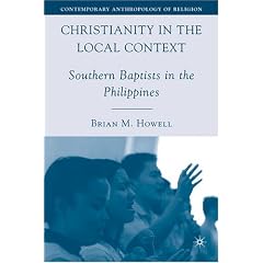 Christianity in the Local Context: Southern Baptists in the Philippines (Contemporary Anthropology of Religion)