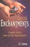 Crystal Enchantments: A Complete Guide to Stones and Their Magical Properties