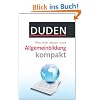 Duden - Allgemeinbildung kompakt: Was jeder wissen muss