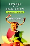 Revenge of the Paste Eaters: Memoirs of a Misfit