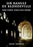 Ranulf de Blondeville : the first English hero