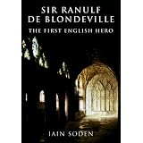 RANULF DE BLONDEVILLE: The First English Hero
