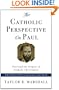 The Catholic Perspective on Paul: Paul and the Origins of Catholic Christianity