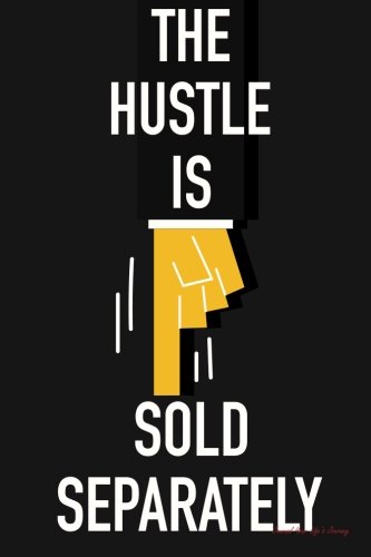 Journal Your Life's Journey: Hustle Sold Separately, Lined Journal, 6 x 9, 100 Pages