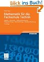 Mathematik f�r die Fachschule Technik: Algebra, Geometrie, Differentialrechnung, Integralrechnung, Vektorrechnung, Komplexe Rechnung
