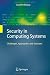 Security in Computing Systems: Challenges, Approaches and Solutions