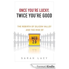 Once You're Lucky, Twice You're Good: The Rebirth of Silicon Valley and the Rise of Web 2.0