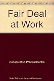 Fair deal at work : the Conservative approach to modern industrial relations