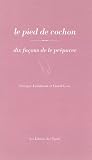 Livres Recette de Viandes, volailles, gibiers - Le pied de cochon : Dix fa�ons de le pr�parer
