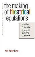 The Making of Theatrical Reputations: Studies from the Modern London Theatre (Studies Theatre Hist & Culture)
