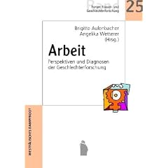 Arbeit: Perspektiven und Diagnosen der Geschlechterforschung