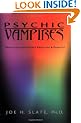 Psychic Vampires: Protection from Energy Predators and Parasites