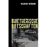 bioetherische Botschaften: Kurzgeschichtenvon "Walburga Weigmann"