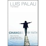 Changed by Faith: Dare to Trust God with Your Broken Pieces . . . and Watch What Happens