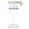 Fine Waters: A Connoisseur's Guide to the World's Most Distinctive Bottled Waters