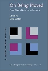 On Being Moved: From Mirror Neurons to Empathy (Advances in Consciousness Research)