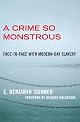 A Crime So Monstrous: Face-to-Face with Modern-Day Slavery